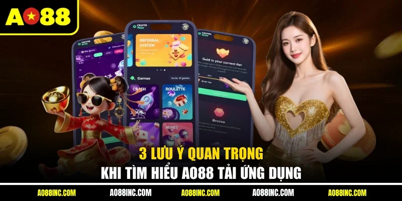 3 Lưu ý quan trọng khi tìm hiểu AO88 tải ứng dụng