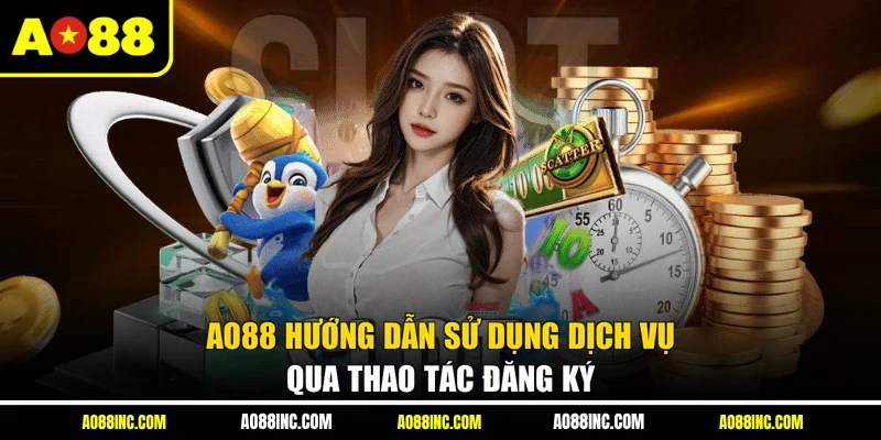 AO88 hướng dẫn sử dụng dịch vụ qua thao tác đăng ký