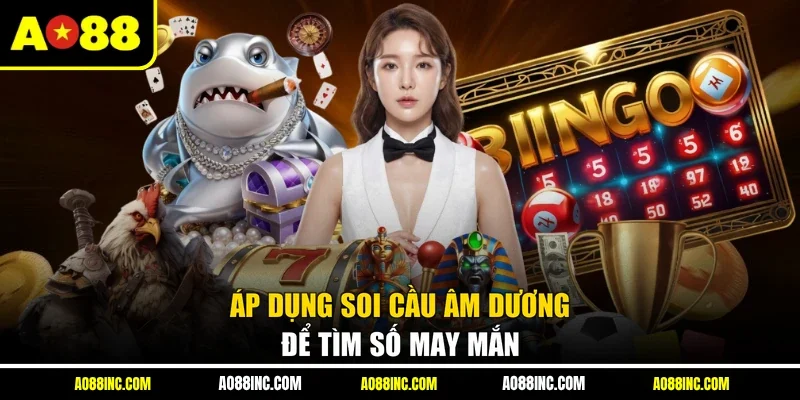 Áp dụng soi cầu âm dương để tìm số may mắn