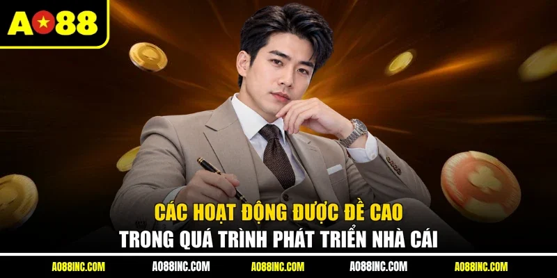 Các hoạt động được đề cao trong quá trình phát triển nhà cái