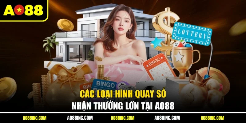 Các loại hình quay số nhận thưởng lớn tại AO88