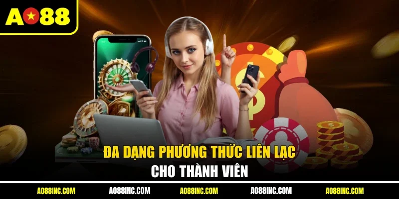 Đa dạng phương thức liên lạc cho thành viên