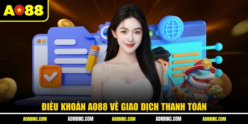 Điều khoản AO88 về giao dịch thanh toán