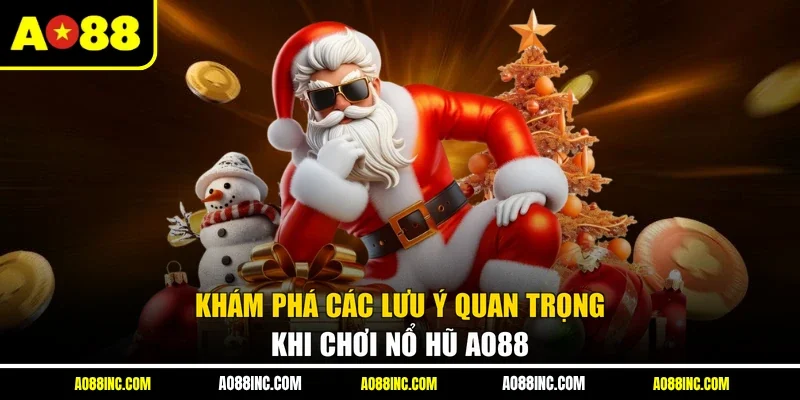 Khám phá các lưu ý quan trọng khi chơi nổ hũ AO88