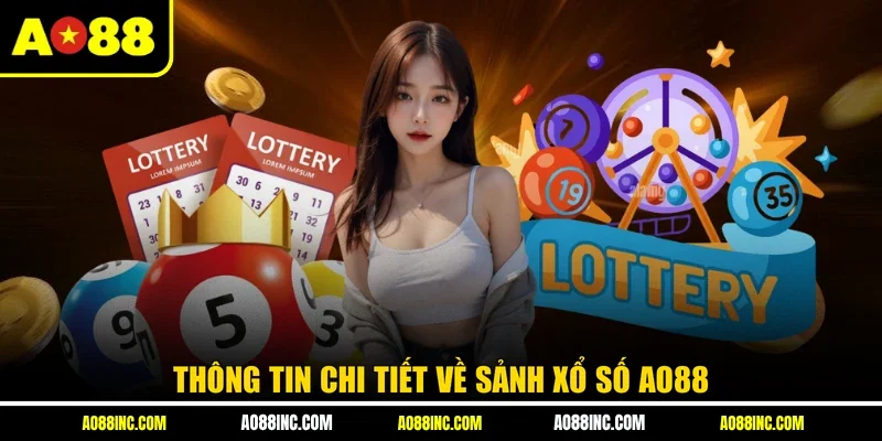 Thông tin chi tiết về sảnh xổ số AO88