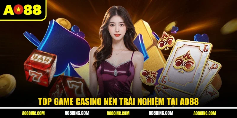 Top game Casino nên trải nghiệm tại AO88