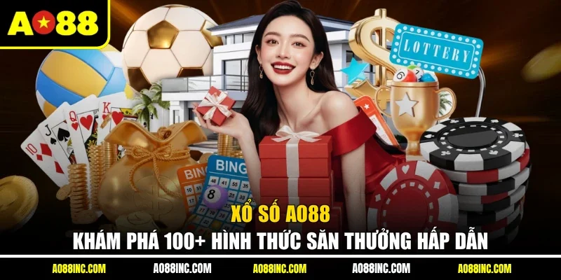 Xổ Số AO88 - Khám Phá 100+ Hình Thức Săn Thưởng Hấp Dẫn